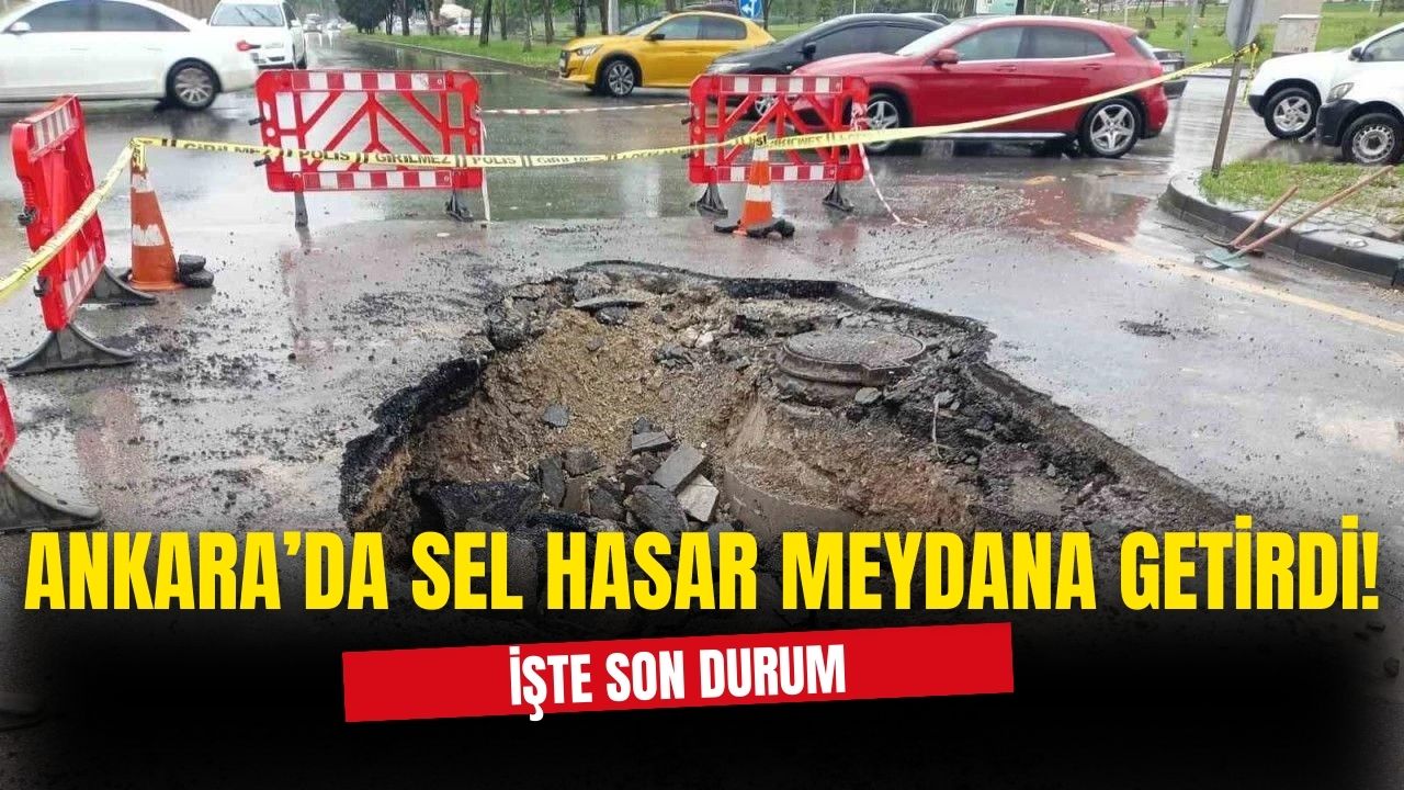 Ankara'da günün aydınlanması ile sel hasarları ortaya çıktı!