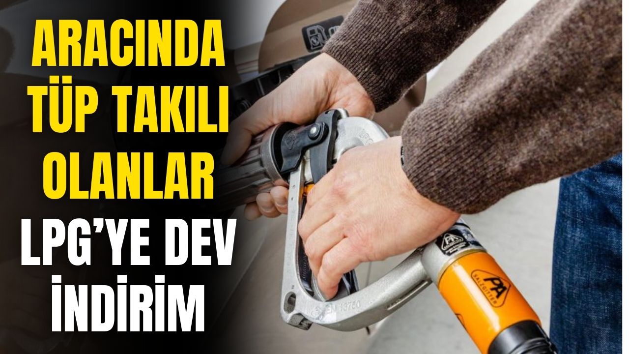 Arabasında tüp takılı olanlar dikkat! LPG'ye o tarihte dev indirim geliyor