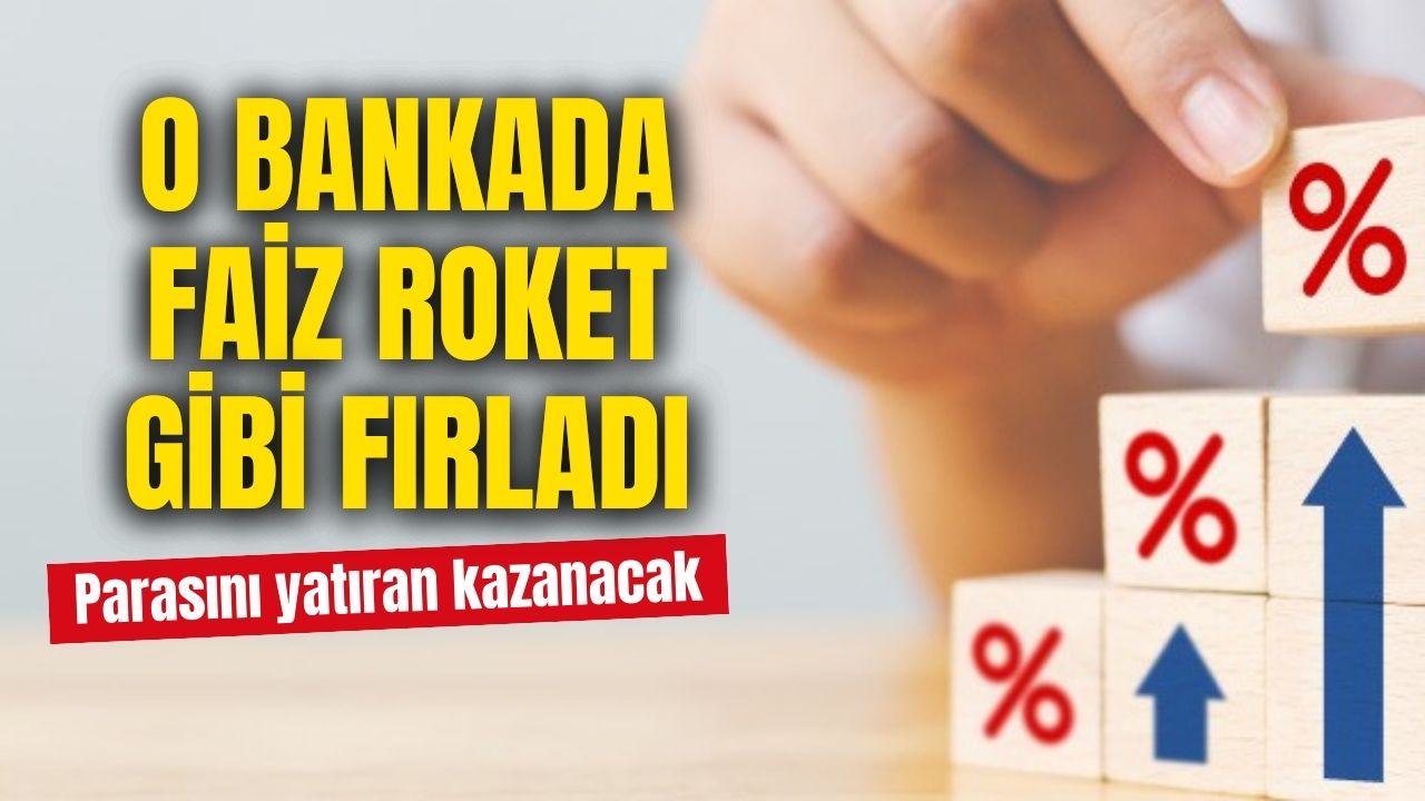 Özel bankada mevduat faizi füze gibi fırladı! İşte paranıza göre 32 günlük getirisi