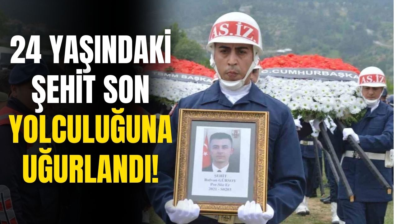 Kazada şehit olan Sözleşmeli Er Rıdvan Gürsoy son yolculuğuna uğurlandı!