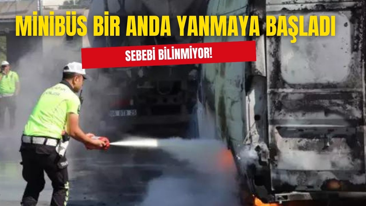 Ankara'da seyir halindeki minibüs alev alev yandı!