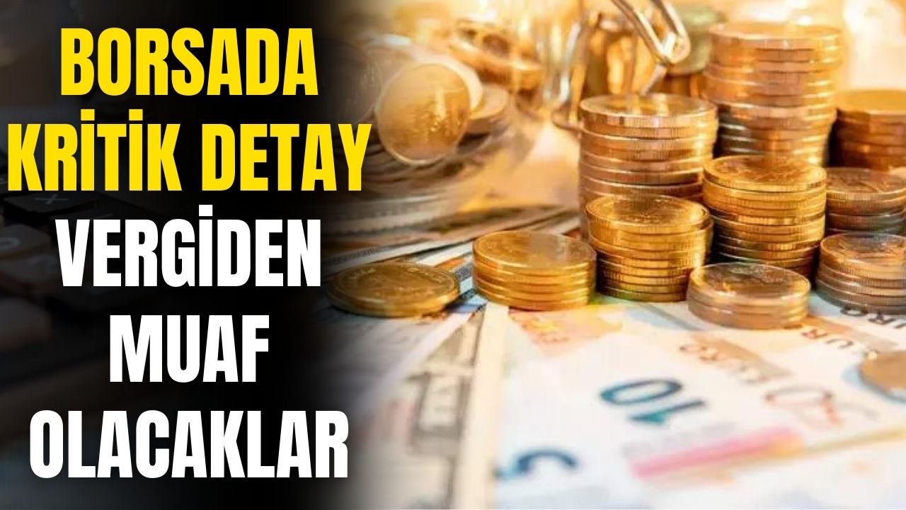 Borsada kritik detay! Ekonomist açıkladı vergiden muaf olacaklar