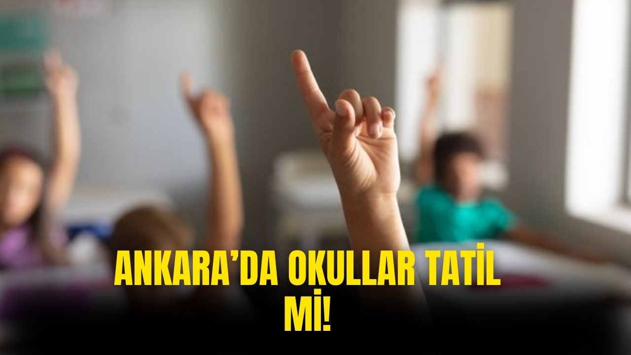 4 Mayıs Ankara'da okullar tatil mi? Yarın Ankara'da okullar tatil olacak mı?