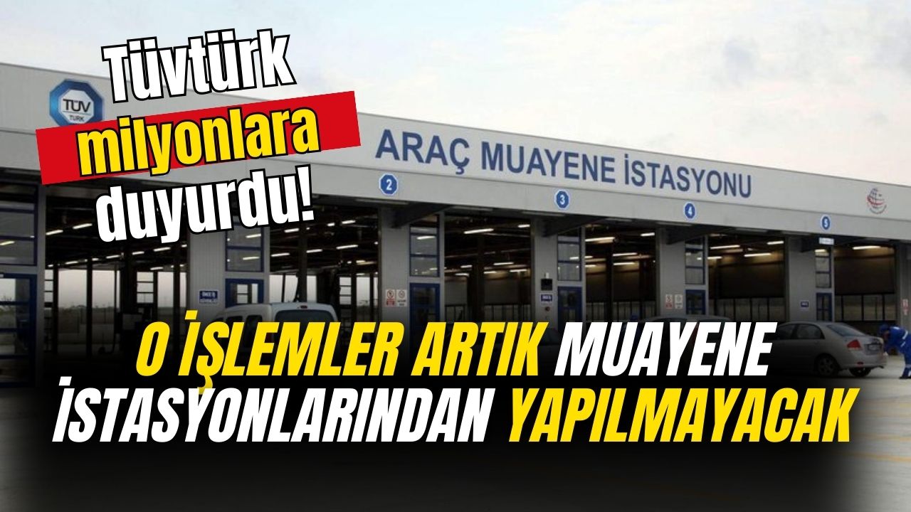 TÜVTÜRK açıkladı! Artık o işlemler için muayeneye gidilmeyecek