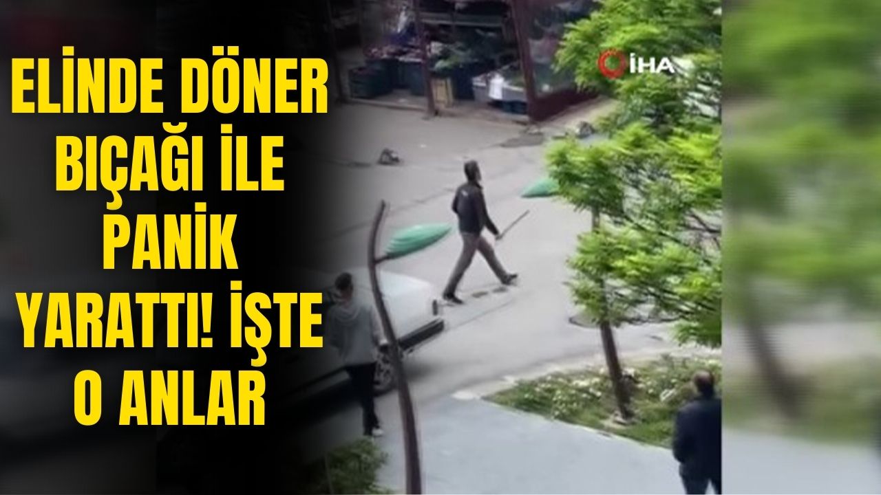 Ankara'da döner bıçaklı şahıs vatandaşların paniklemesine neden oldu!