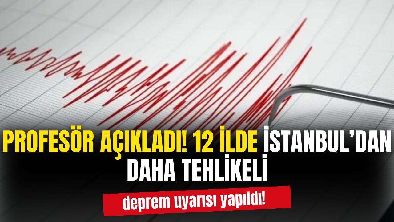 Ünlü profesör 12 il için kritik deprem uyarısında bulundu! İşte deprem riski artan iller