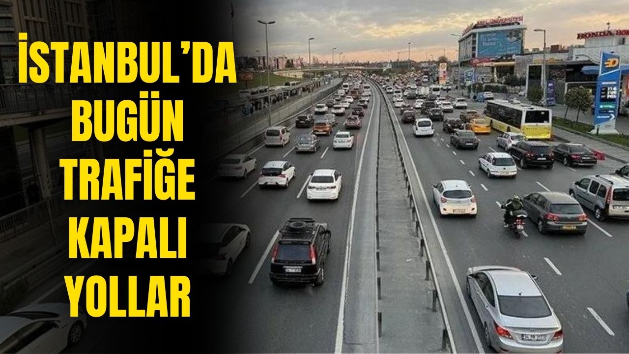 İstanbul Emniyeti biraz önce açıkladı! O yollar trafiğe kapatıldı