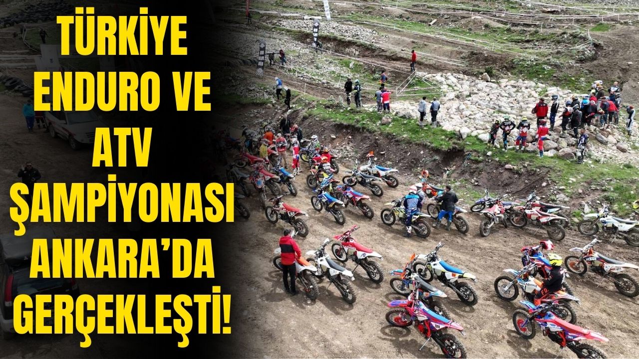 Ankara Büyükşehir ev sahipliği yaptı! Türkiye Enduro ve ATV şampiyonası gerçekleşti