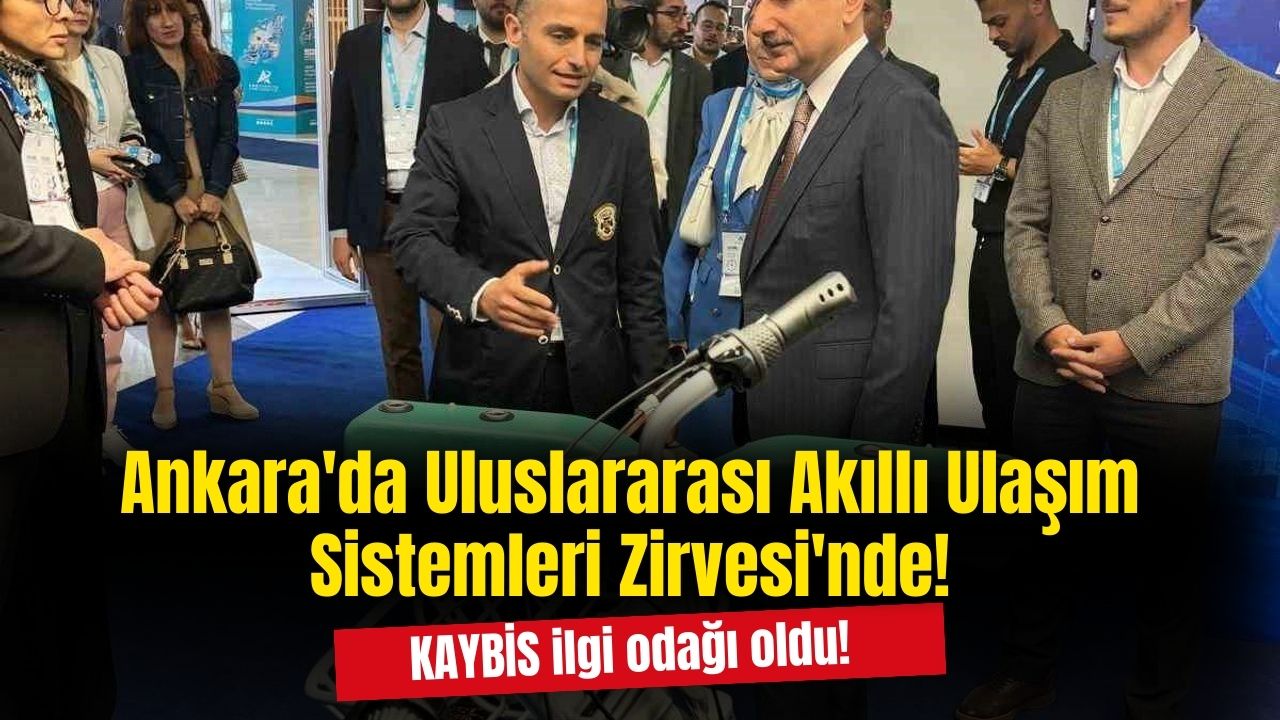 Ankara'da Uluslararası Akıllı Ulaşım Sistemleri Zirvesi'nde KAYBİS ilgi odağı oldu!