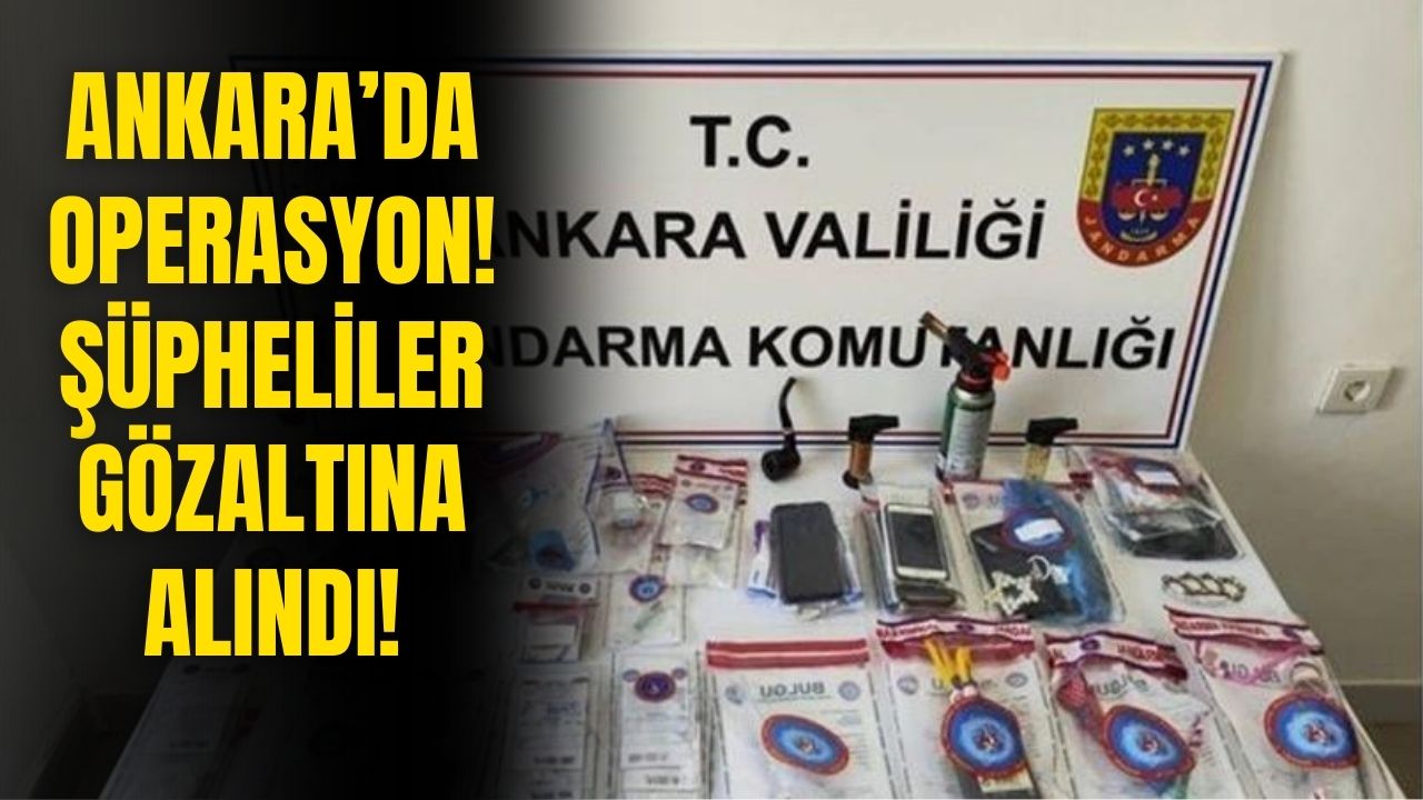 Ankara'da uyuşturucu operasyonu sonucu 12 şüpheli gözaltına alındı!