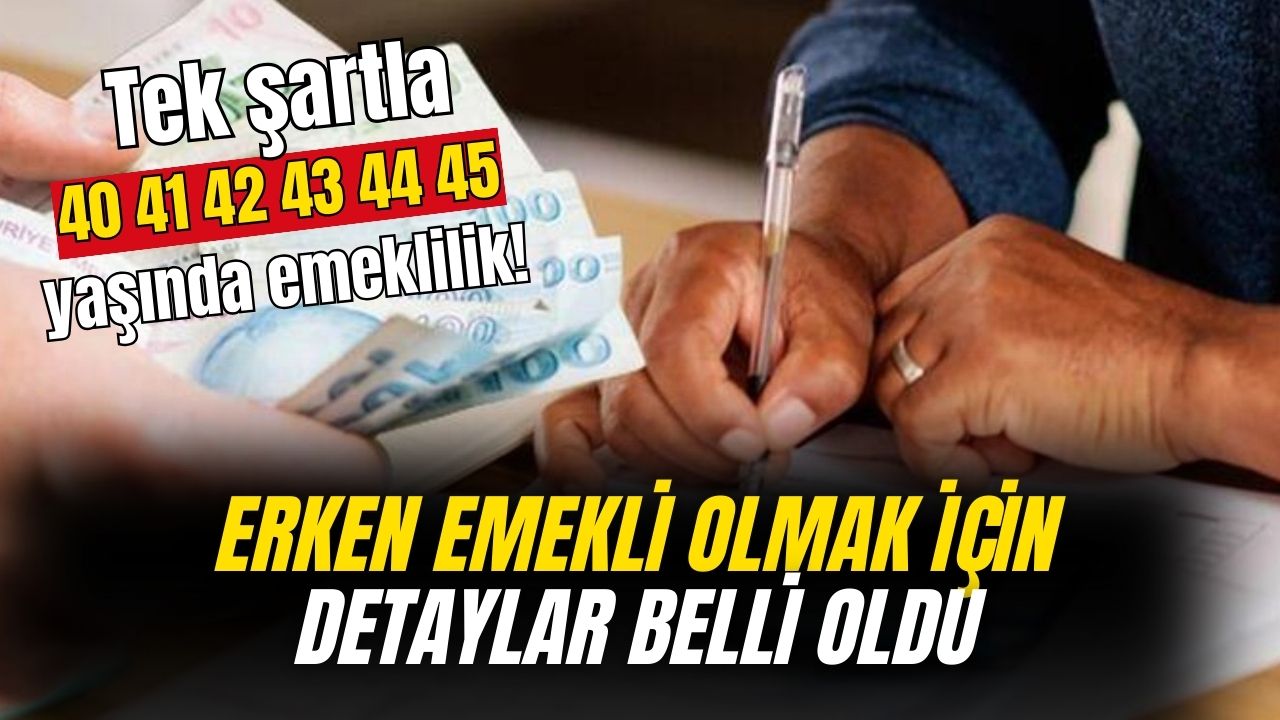 Tek şartla 40 41 42 43 44 45 yaşında emeklilik