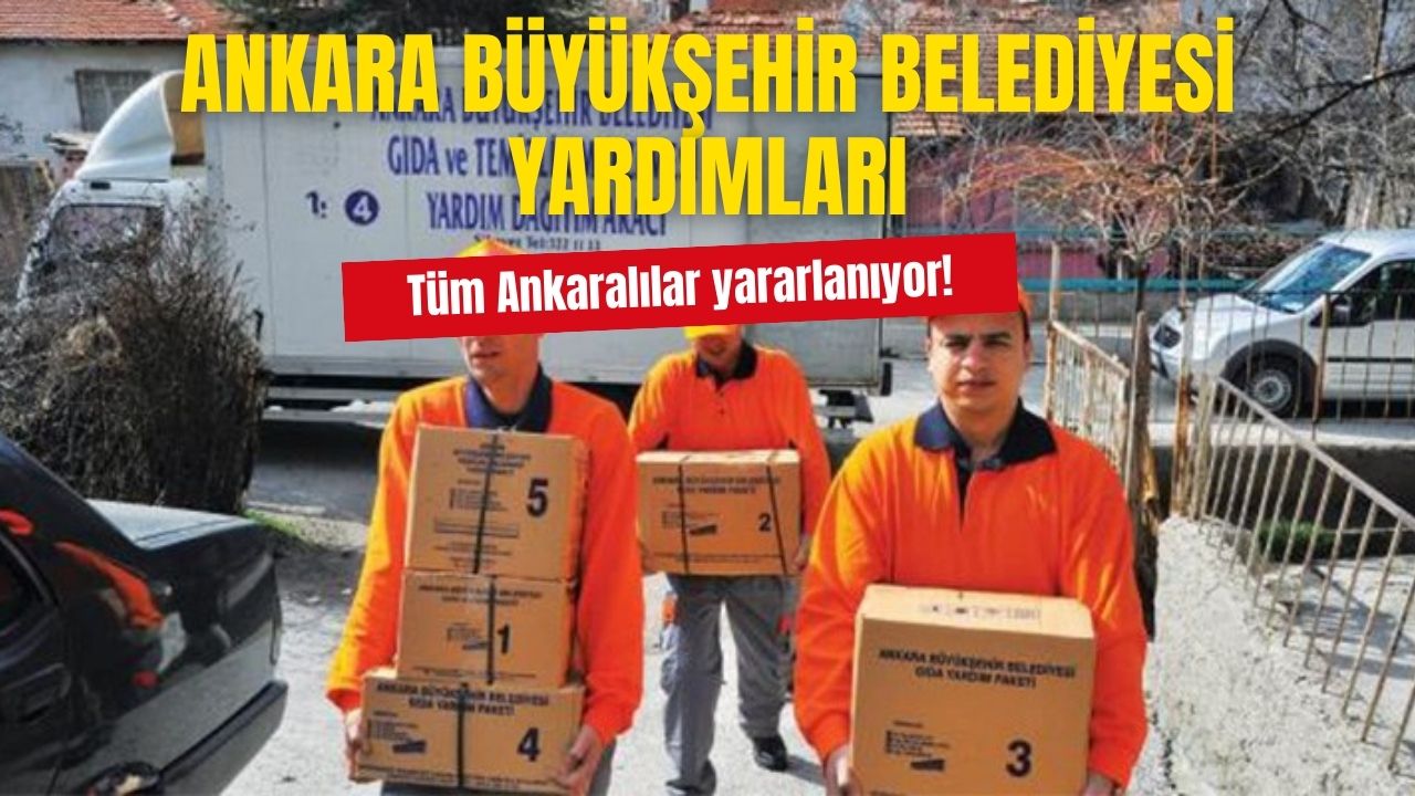 2024 Ankara Büyükşehir Belediyesi hangi yardımları yapıyor?