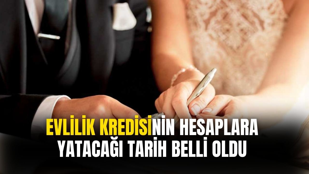 150 bin TL evlilik kredisinin hesaplara yatacağı tarih açıklandı