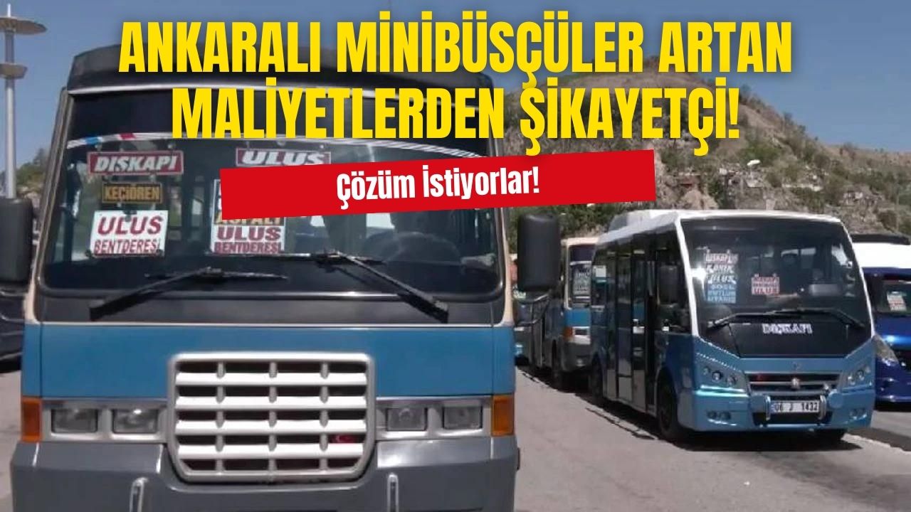 Ankaralı Minibüsçüler Artan Maliyetlerden Şikayetçi!