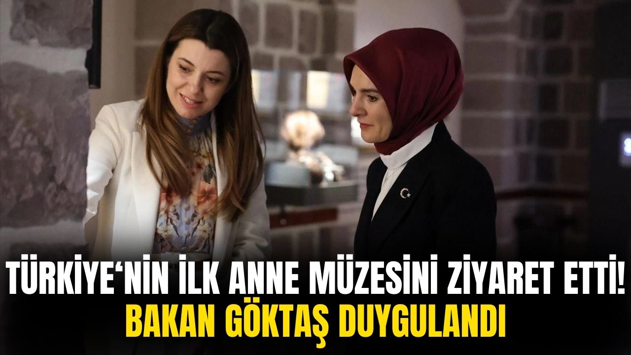 Aile ve Sosyal Hizmetler Bakanı Türkiye'nin ilk Anne Müzesi'ni Ziyaret Etti!