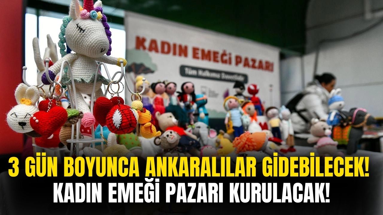 Ankara'da Anneler Günü Kadın Emeği Pazarı Kurulacak!