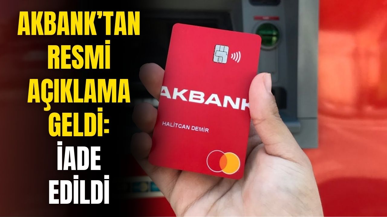 Akbank açıkladı! Çekilen ödemeler hesaplara geri iade edildi