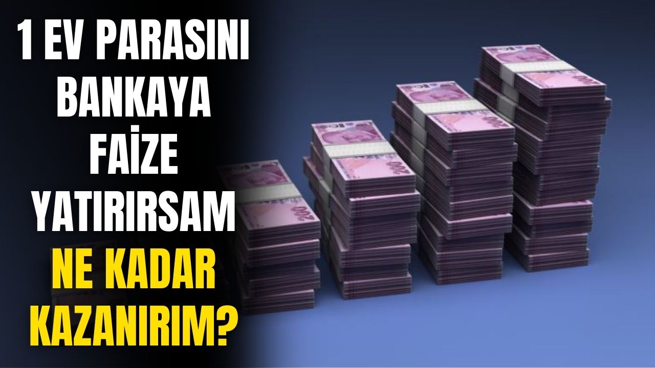 1 ev parasını 32 günlük mevduata yatırırsak ne kadar gelir elde ederim? 5 milyon TL'nin 1 aylık getirisi