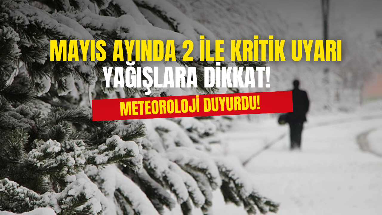 Mayıs Ayında O 2 Kent İçin Kritik Hava Durumu Uyarısı Yapıldı!