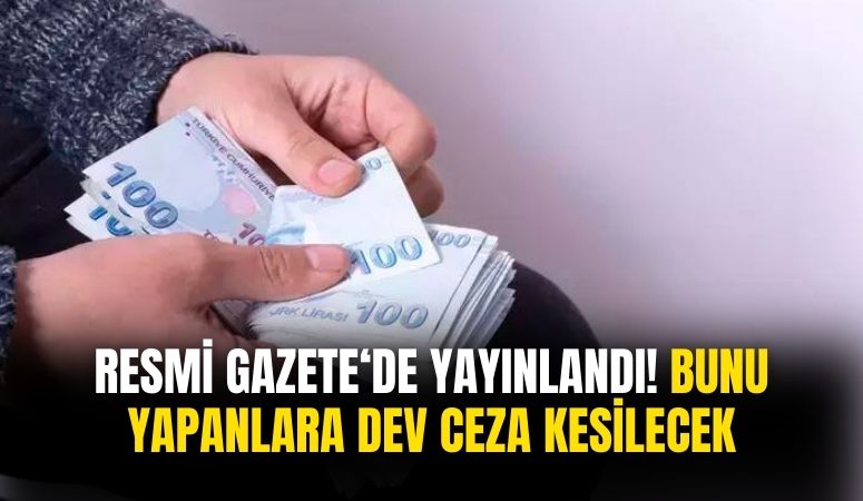 Resmi Gazete'de yayınlandı yürürlüğe girdi! Bayramda bunu yapana 11.540 TL şipşak ceza kesilecek işte sebebi