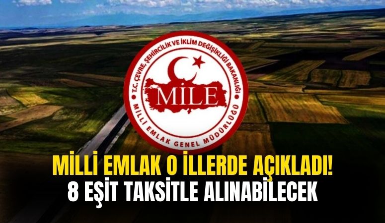 Milli Emlak açıkladı! 8 taksitle anında alabileceksiniz