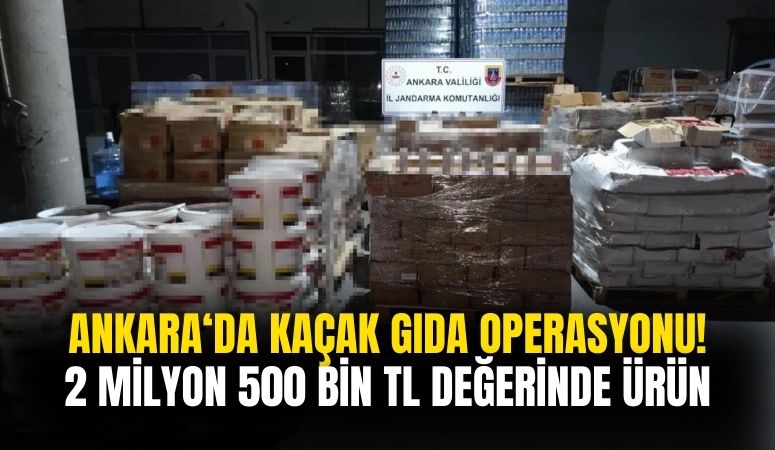 Ankara'da Kaçak Gıda Operasyonu Gerçekleşti!