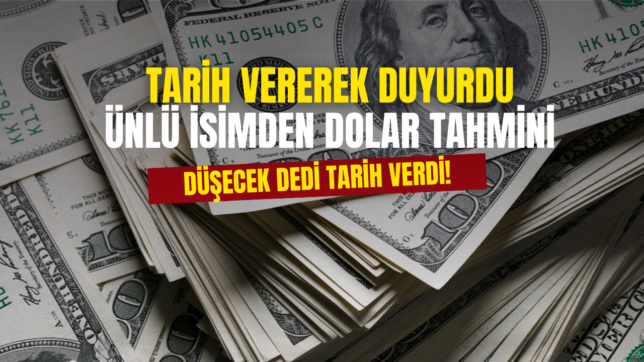 Ünlü İsim Dolar Düşecek Dedi Tarih Verdi!