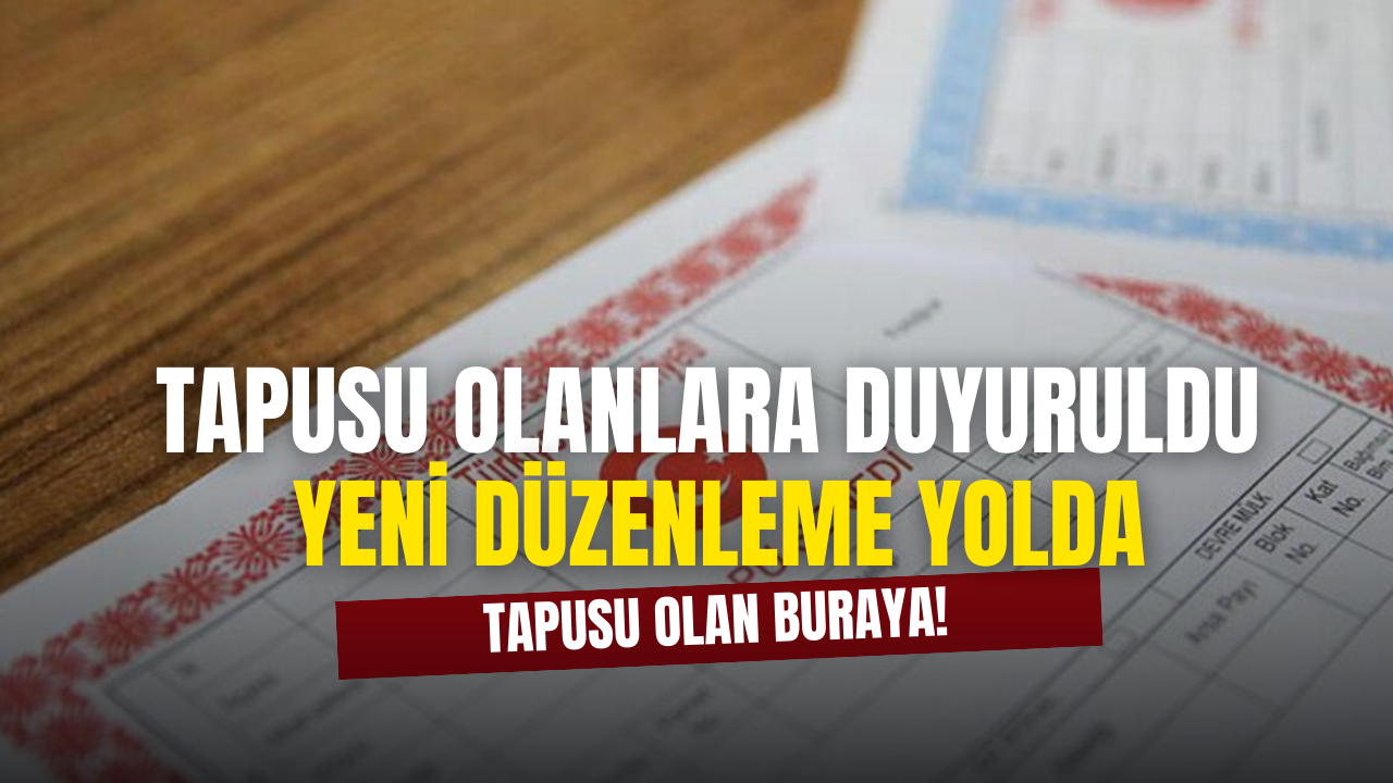 Tapu Sahipleri Dikkat! Tapu İşlemlerinde Yeni Yönetmelik Yolda