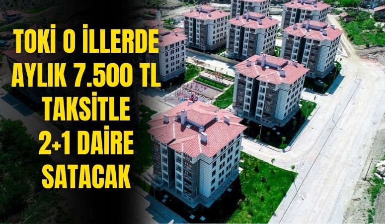 TOKİ'den 2024 yılı yeni konut satışları başlıyor! Aylık 7500 TL taksitle 2+1 ev sahibi olabileceksiniz