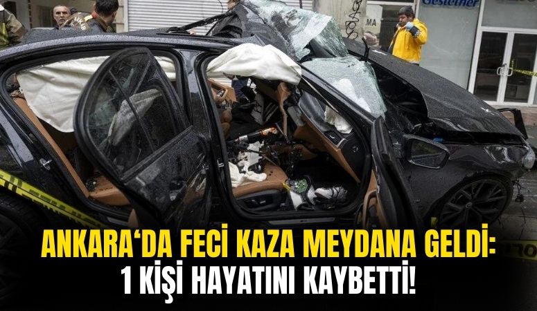 Ankara'da Feci Kaza Meydana Geldi! 1 Kişi Hayatını Kaybetti