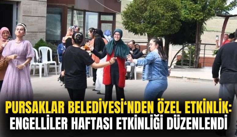 Ankara Pursaklar Belediyesi'nden Engelliler Haftası'na Özel Etkinlik!