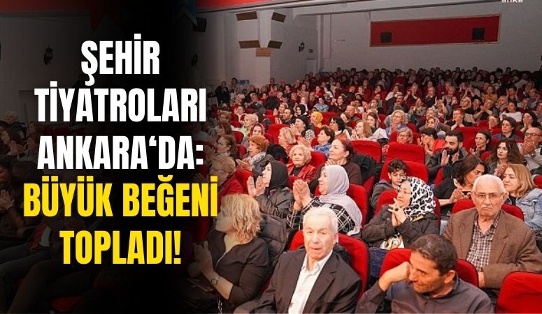 Eskişehir Büyükşehir Belediyesi Şehir Tiyatroları Ankara'da İlgi Odağı Oldu!