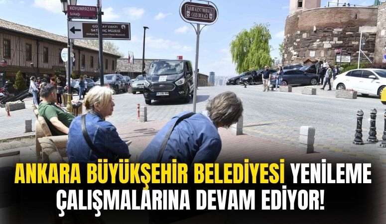 Ankara Büyükşehir Belediyesi Tarihi Ulus Bölgesinde Yenileme Çalışmalarına Devam Ediyor!