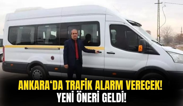 Ankara Servis Aracı İşletmecileri Esnaf Odası Başkanı İlyas Aktürk'ten Yeni Öneri!