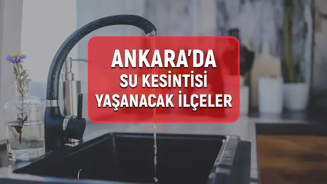 Bugün ve yarın Ankara için duyuru yapıldı! Tek damla su yok işte 17 18 Nisan Ankara su kesintisi