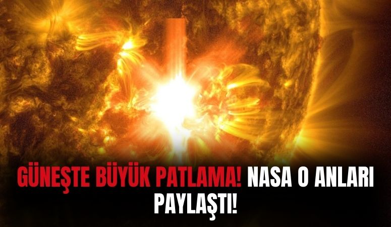 Güneşte Büyük Patlama Meydana Geldi! NASA Görüntüleri Paylaştı