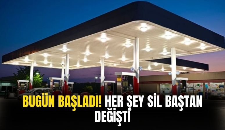 Bugün başladı! LPG, benzin ve motorinde her şey sil baştan değişti