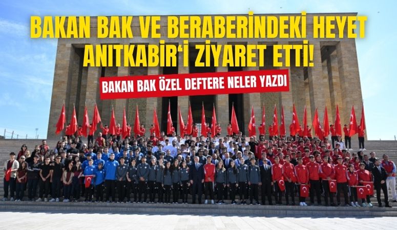 Gençlik ve Spor Bakanı Osman Aşkın Bak ve Heyet'ten Anıtkabir Ziyareti!