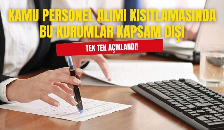 Kamu Personel Alımı Kısıtlamasında Kapsam Dışı Olacak Kurumlar Belli Oldu!