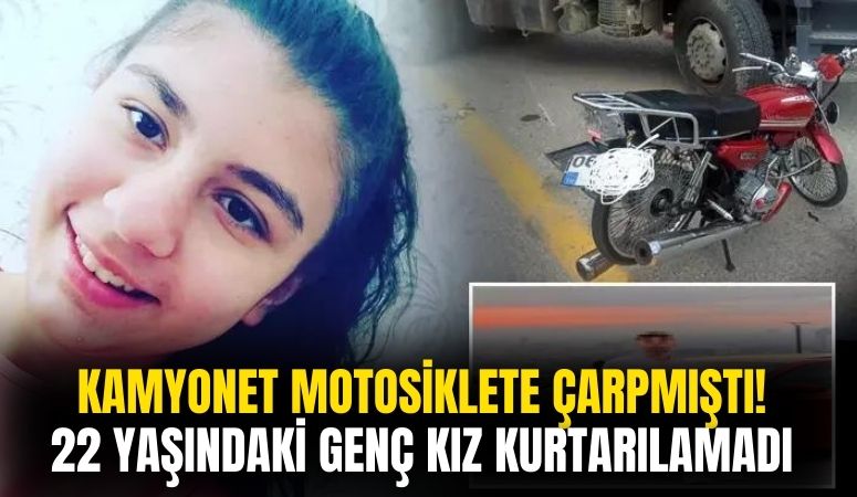 Ankara'da Motosiklete Kamyon Çarpmıştı! Genç Kız Hayatını Kaybetti