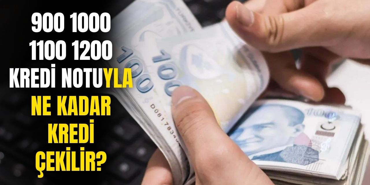 900 1000 1100 1200 kredi notuyla ne kadar ihtiyaç kredisi çekilir?