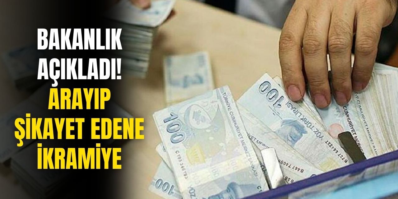 Bakanlık talimatı verdi! Arayıp şikayet edene devletten dev ödeme yapılacak